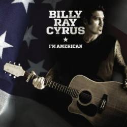 Billy Ray Cyrus : I'm American